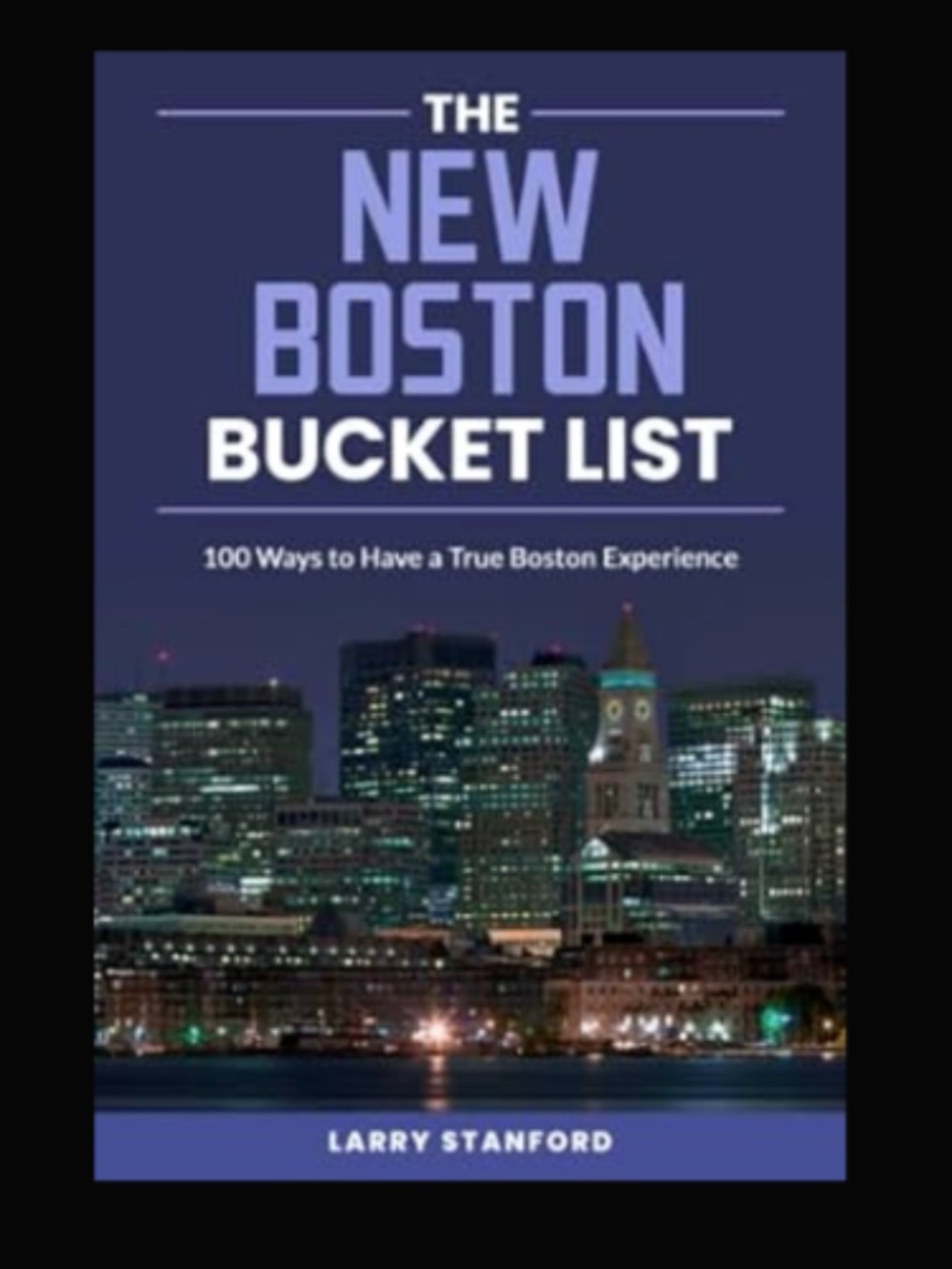 The New Boston Bucket List Travel Guide Book Larry Stanford Paperback NEW